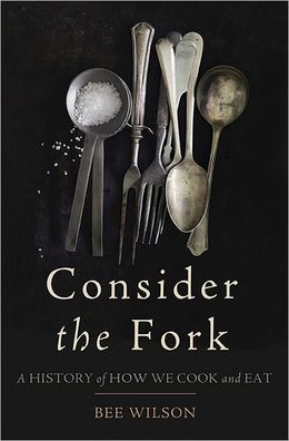 'Consider the Fork' by Bee Wilson
